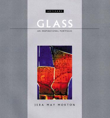 Glass (Artisans) An Inspirational Guide