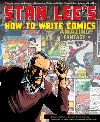 Image for Stan Lee's How to Write Comics: From the Legendary Co-Creator of Spider-Man, the Incredible Hulk, Fantastic Four, X-Men, and Iron Man Stan Lee's How to Write Comics: From the Legendary Co-Creator of Spider-Man, the Incredible Hulk, Fantastic Four, X-Men, and Iron Man