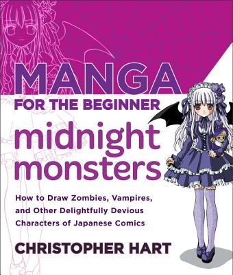 Image for Manga for the Beginner Midnight Monsters: How to Draw Zombies, Vampires, and Other Delightfully Devious Characters of Japanese Comics (Christopher Hart's Manga for the Beginner)