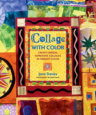 Image for Collage With Color: Create Unique, Expressive Collages in Vibrant Color