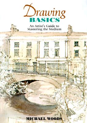 Drawing Basics: An Artist's Guide to Mastering the Medium
