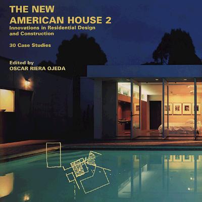 The New American House 2: Innovations in Residential Design and Construction: 30 Case Studies