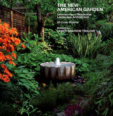 Image for The New American Garden Innovations In Residential  Landscape Architecture 60 Case Studies