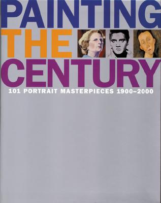 Painting the Century: '101 Portrait Masterpieces, 1900-2000'