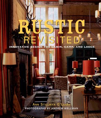 Image for Rustic Revisited: Innovative Design for Cabin, Camp, and Lodge