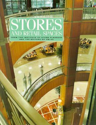 Stores and Retail Spaces: From the Institute of Store Planners and the Editors of Vm+Sd