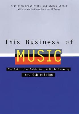 Image for This Business of Music: The Definitive Guide to the Music Industry, Ninth Edition (Book only) This Business of Music: The Definitive Guide to the Music Industry, Ninth Edition (Book only)