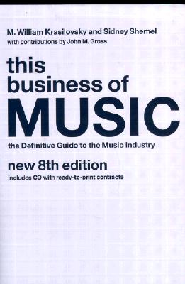 This Business of Music: The Definitive Guide to the Music Industry, Eighth Edition (Book & CD-ROM)