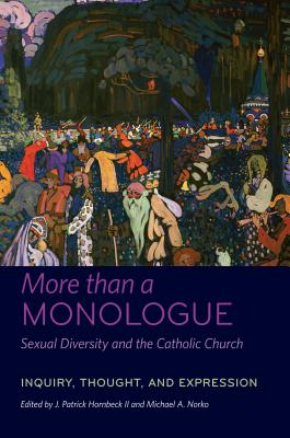 More than a Monologue: Sexual Diversity and the Catholic Church: Inquiry, Thought, and Expression (Catholic Practice in North America) [Paperback] II II, J. Patrick Hornbeck and Norko, Michael A.