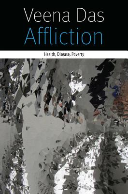 Affliction: Health, Disease, Poverty (Forms of Living)