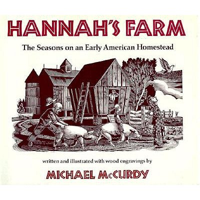 HANNAH'S FARM The Seasons on an Early American Homestead