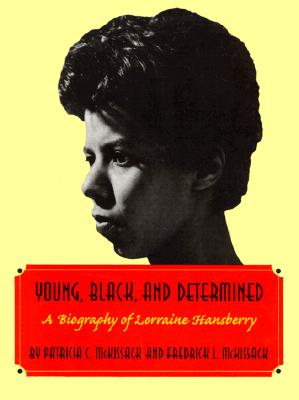 Image for Young, Black, and Determined: A Biography of Lorraine Hansberry Young, Black, and Determined: A Biography of Lorraine Hansberry