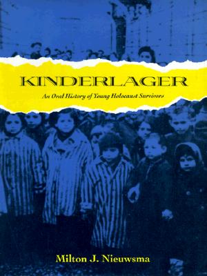 Kinderlager: An Oral History of Young Holocaust Survivors