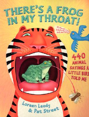 There's a Frog in My Throat!: 440 Animal Sayings a Little Bird Told Me