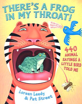 There's a Frog in My Throat!: 440 Animal Sayings a Little Bird Told Me