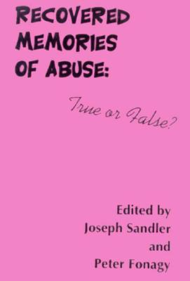 Image for Recovered Memories of Abuse: True or False? (Monograph Series of the Psychoanalysis Unit of University College, London and the Anna Freud Centre, London, No 2)