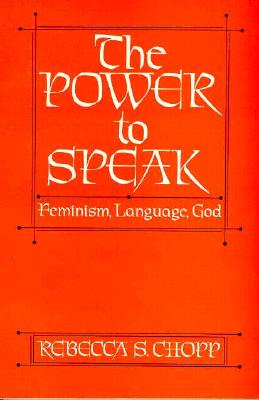 The Power To Speak,: Feminism, Language, God