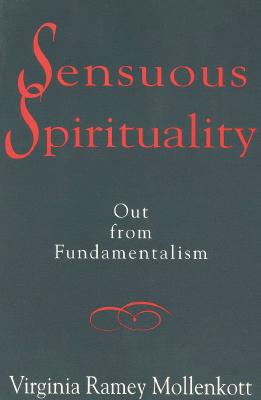 Sensuous Spirituality: Out from Fundamentalism