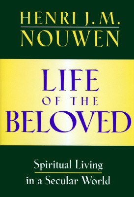 Life of the Beloved: Spiritual Living in a Secular World