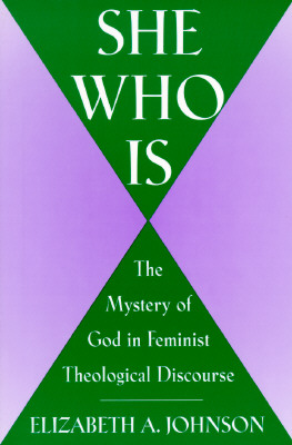 She Who Is: The Mystery of God in Feminist Theological Discourse