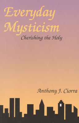 Everyday Mysticism: Cherishing the Holy