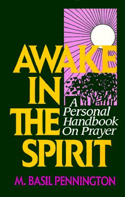 A Practical Handbook on Prayer (Awake in the Spirit) Pennington OCSO, M. Basil