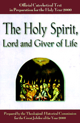 THE HOLY SPIRIT, LORD AND GIVER OF LIFE