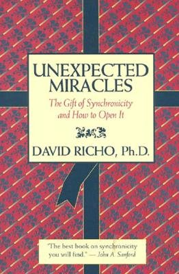 Unexpected Miracles: The Gift of Synchronicity and How to Open it