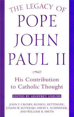 Image for The Legacy of Pope John Paul II: His Contribution to Catholic Thought (Crossroad Faith & Formation Book)