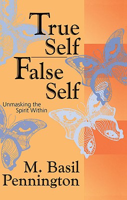 True Self/False Self: Unmasking the Spirit Within
