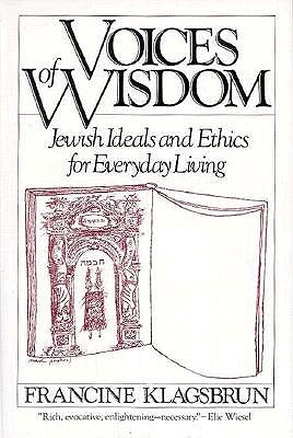 Voices of Wisdom: Jewish Ideals and Ethics for Everyday Living