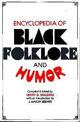 Encyclopedia of Black Folklore and Humor