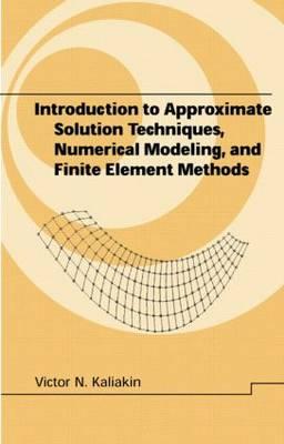 Introduction to Approximate Solution Techniques, Numerical Modeling, and Finite Element Methods (Civil and Environmental Engineering)