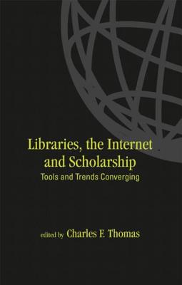 Libraries: the Internet, and Scholarship: Tools and Trends Converging