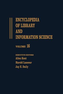 Encyclopedia of Library and Information Science: Volume 16 - Library and Segregation to Mainz on the Rhine and the Gutenberg-Museum (Library and Information Science Encyclopedia)