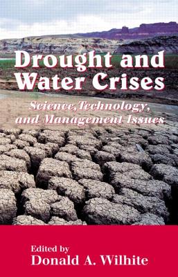 Drought and Water Crises: Science, Technology, and Management Issues (Books in Soils, Plants & the Environment)