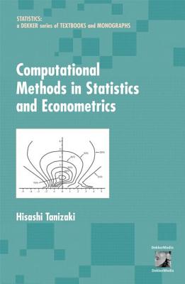 Computational Methods in Statistics and Econometrics (Statistics: A Series of Textbooks and Monographs)
