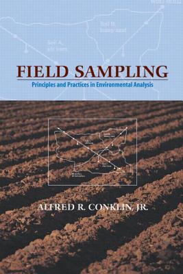 Field Sampling: Principles and Practices in Environmental Analysis (Books in Soils, Plants, and the Environment)