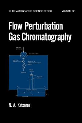 Chromatographic Science Series Volume 42 Flow Perturbation Gas Chromatography