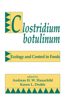 Clostridium Botulinum: Ecology and Control in Foods (Food Science and Technology)