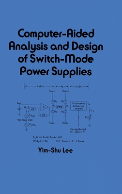 Computer-Aided Analysis and Design of Switch-Mode Power Supplies (Electrical and Computer Engineering)