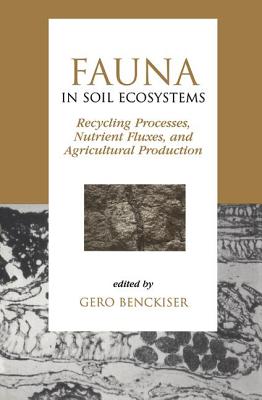 Fauna in Soil Ecosystems: Recycling Processes, Nutrient Fluxes, and Agricultural Production (Books in Soils, Plants, and the Environment)