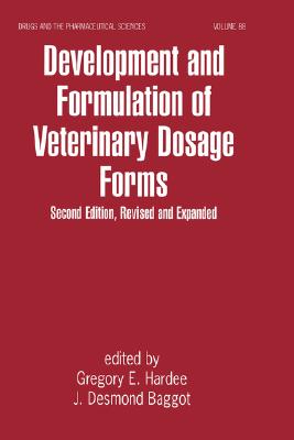 Development and Formulation of Veterinary Dosage Forms [Drugs and the Pharmaceutical Sciences, Volume 88]