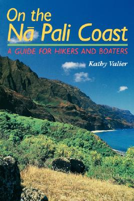 On the N Pali Coast: A Guide for Hikers and Boaters (A Kolowalu Book)