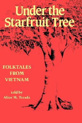 Under the Starfruit Tree: Folktales from Vietnam (A Kolowalu Book)