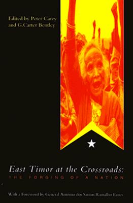 East Timor at the Crossroads: The Forging of a Nation