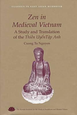 Image for Zen in Medieval Vietnam : A Study and Translation of Thien Uyen Tap Anh Zen in Medieval Vietnam : A Study and Translation of Thien Uyen Tap Anh