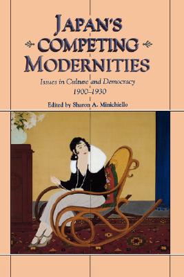 Japan's Competing Modernities: Issues in Culture and Democracy, 1900-1930