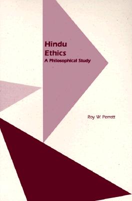 Hindu Ethics: A Philosophical Study (Monographs of the Society for Asian and Comparative Philosophy, 17)