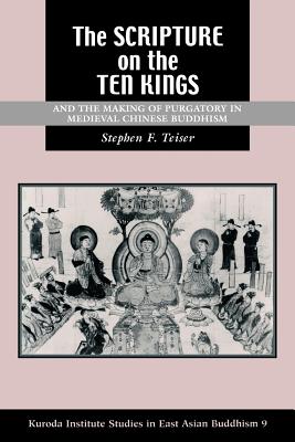 The Scripture on the Ten Kings and the Making of Purgatory in Medieval Chinese Buddhism [Paperback] Teiser, Stephen F.